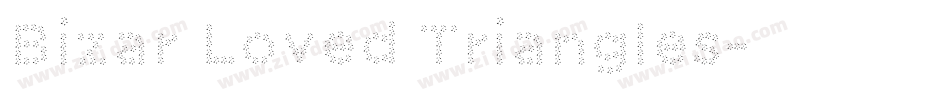 Bizar Loved Triangles字体转换